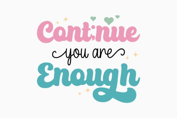 Continue You Are Enough Retro Svg: A Versatile Graphics Asset for Crafts