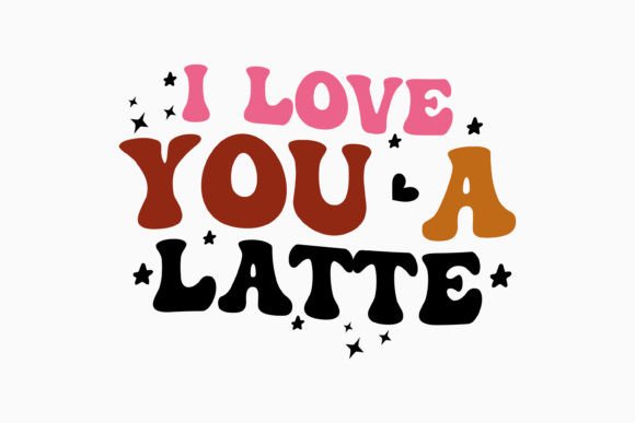 I Love You a Latte: A Retro SVG for Graphics and Crafts
