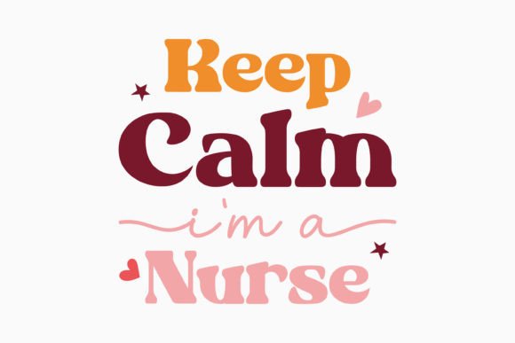 Keep Calm I'm in Nurse Retro SVG: A Crafts and Graphics Gem