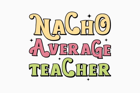 Nacho Average Teacher Retro: A Versatile Graphics Asset for Crafts