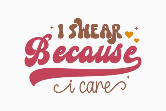 Retro Sarcastic Graphics for Crafts: I Swear Because I Care