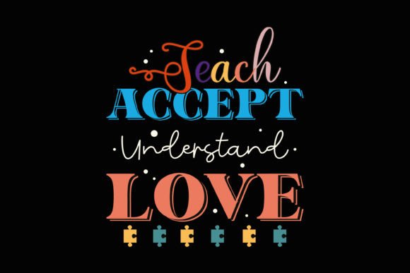Teach Accept Understand Love Autism SVG for Crafts