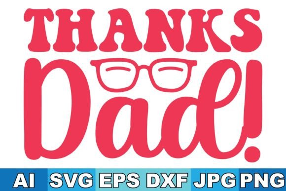 Thanks Dad SVG Design: A Versatile Asset for Crafts and Graphics